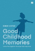GOOD CHILDHOOD MEMORIES: Usaha Meninggalkan Kenangan Baik bagi Anak
