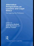 Alternative Perspectives on Lawyers and Legal Ethics: Reimagining the Profession