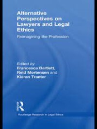 Alternative Perspectives on Lawyers and Legal Ethics: Reimagining the Profession