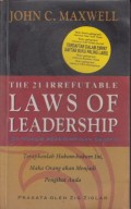 THE 21 IRREFUTABLE LAWS OF LEADERSHIP (21 Hukum Kepemimpinan Sejati)