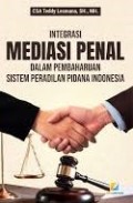 INTEGRASI MEDIASI PENAL DALAM PEMBAHARUAN SISTEM PERADILAN PIDANA INDONESIA