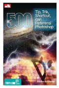 500 TIP, TRIK, SHORTCUT, dan REFERENSI PHOTOSHOP