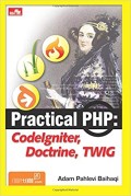 PRACTICAL PHP : CODEIGNITER, DOCTRINE, TWIG