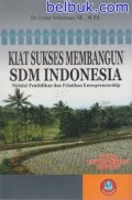 KIAT SUKSES MEMBANGUN SDM INDONESIA (Melalui Pendidikan dan Pelatihan Entrepreneurship)
