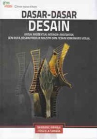 DASAR-DASAR DESAIN (untuk Arsitektur, Interior-Arsitektur, Seni Rupa,  Desain Produk Industri dan Desain Komunikasi Visual)